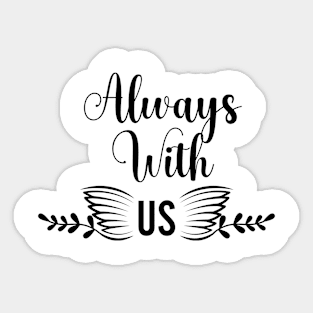 Always With Us Sticker